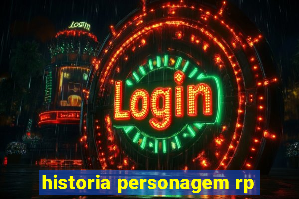 historia personagem rp